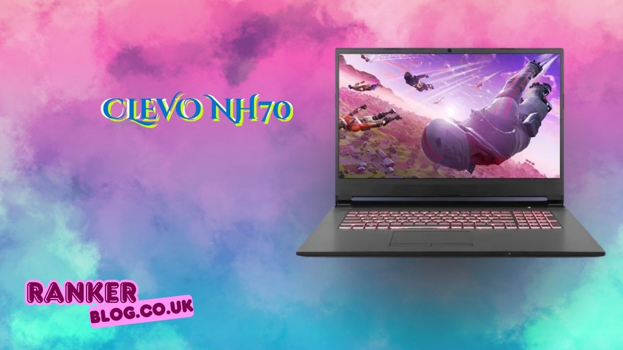 Clevo NH70 Review: A Comprehensive Look at This Gaming Powerhouse