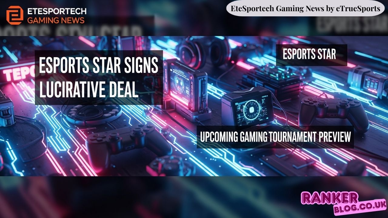 EteSportech Gaming News by eTrueSports: Your Ultimate Gaming Information Hub