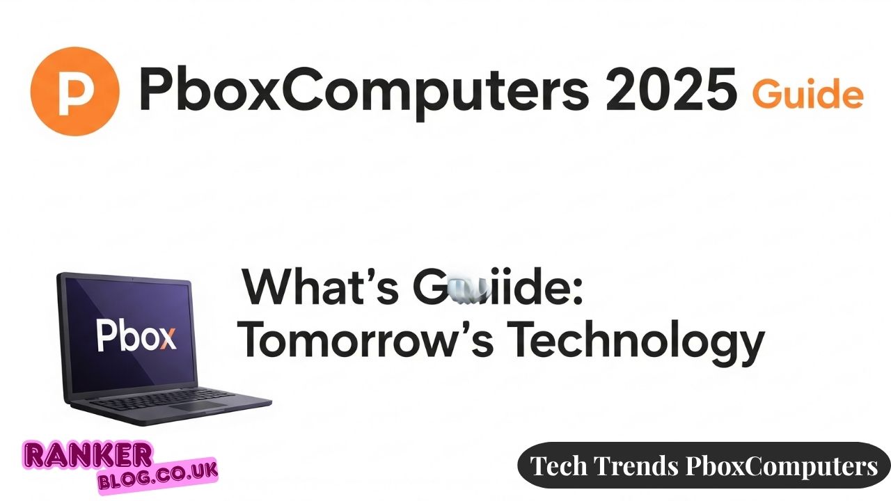 The Ultimate Tech Trends PboxComputers 2025 Guide: What’s Shaping Tomorrow’s Technology