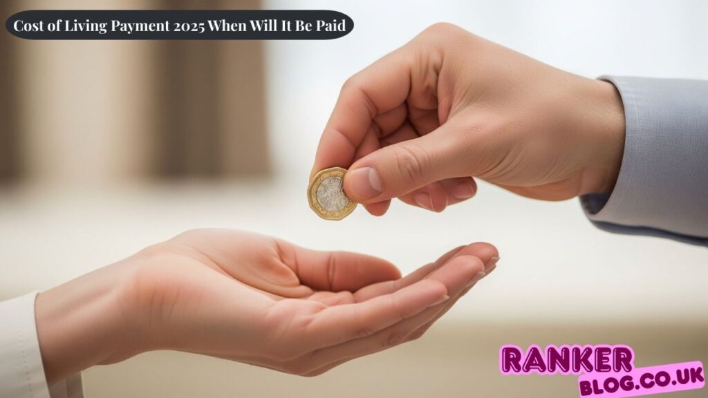 Cost of Living Payment 2025 When Will It Be Paid