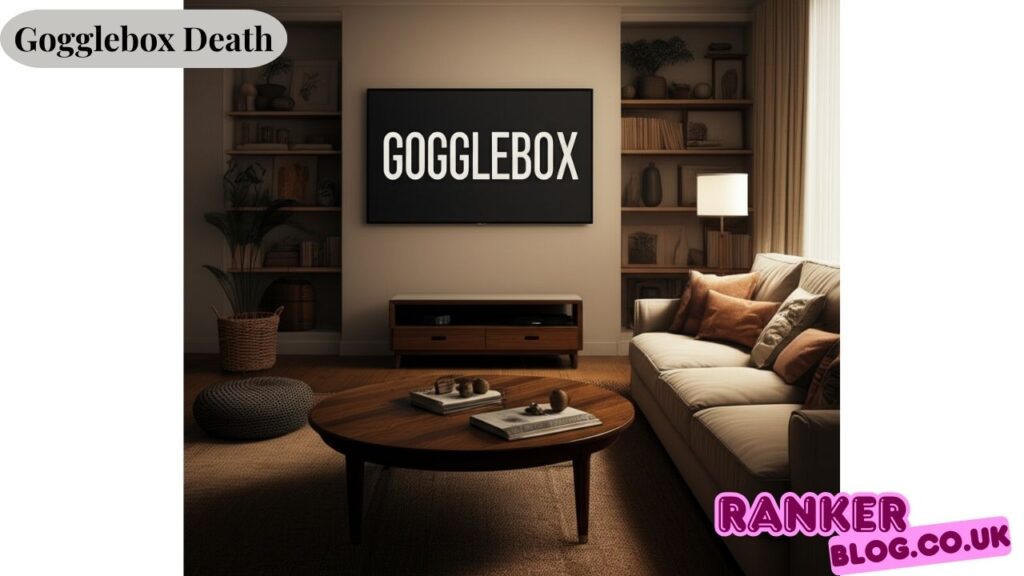 Gogglebox Death