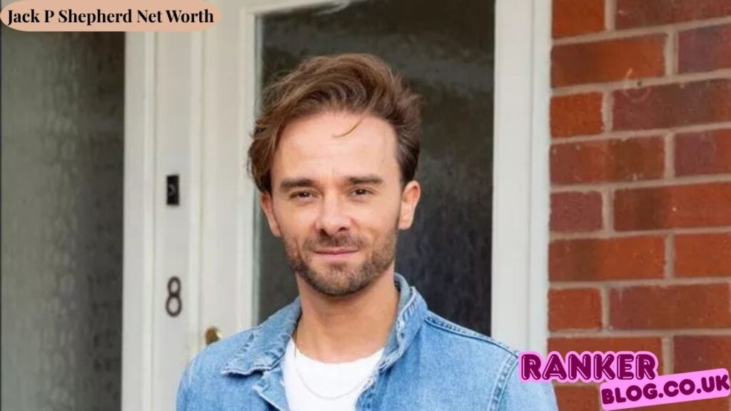 Jack P Shepherd Net Worth