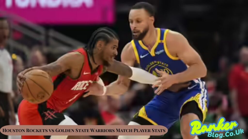 Houston Rockets vs Golden State Warriors Match Player Stats