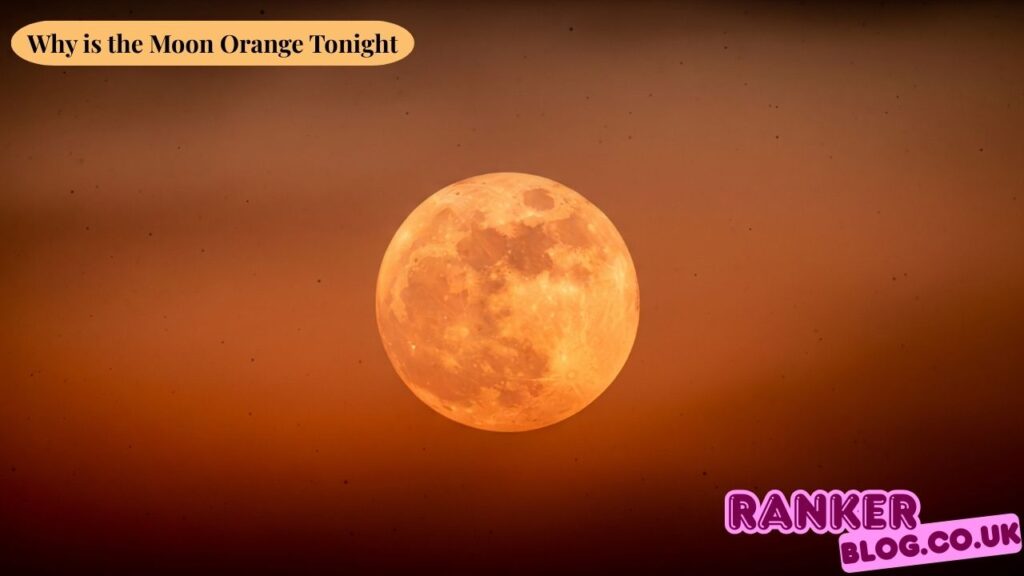 Why is the Moon Orange Tonight