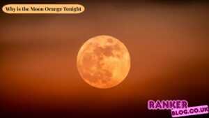 Why is the Moon Orange Tonight? Complete Scientific Explanation & Guide