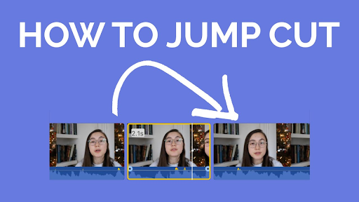 How to Use Jump Cuts to Keep Viewers Watching Longer