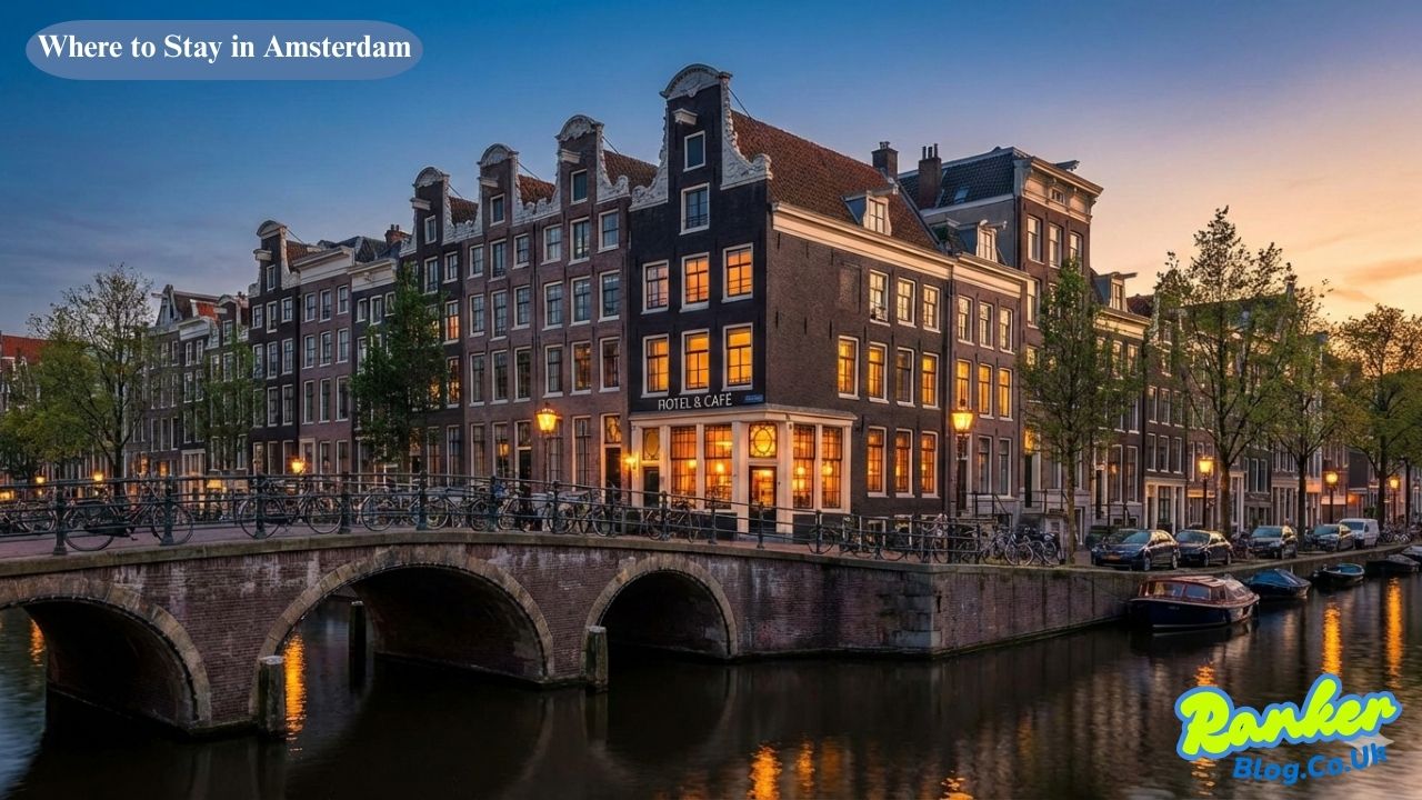 Where to Stay in Amsterdam The Complete Neighborhood Guide