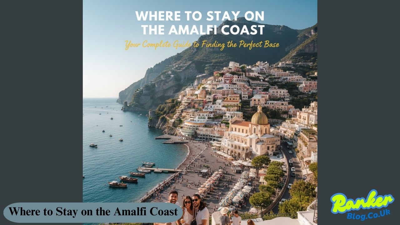 Where to Stay on the Amalfi Coast Your Complete Guide to Finding the Perfect Base
