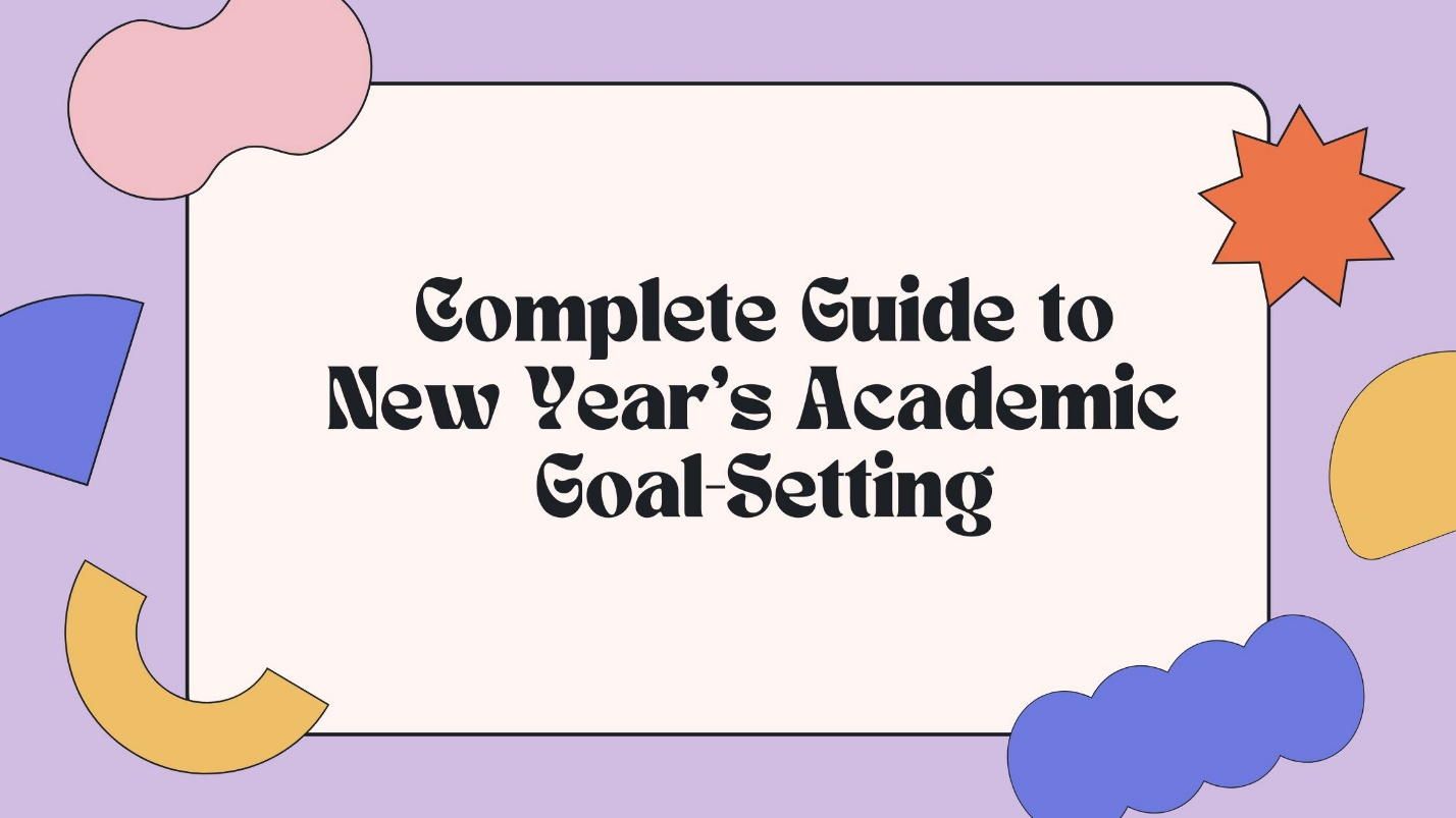 Complete Guide to New Year’s Academic Goal-Setting