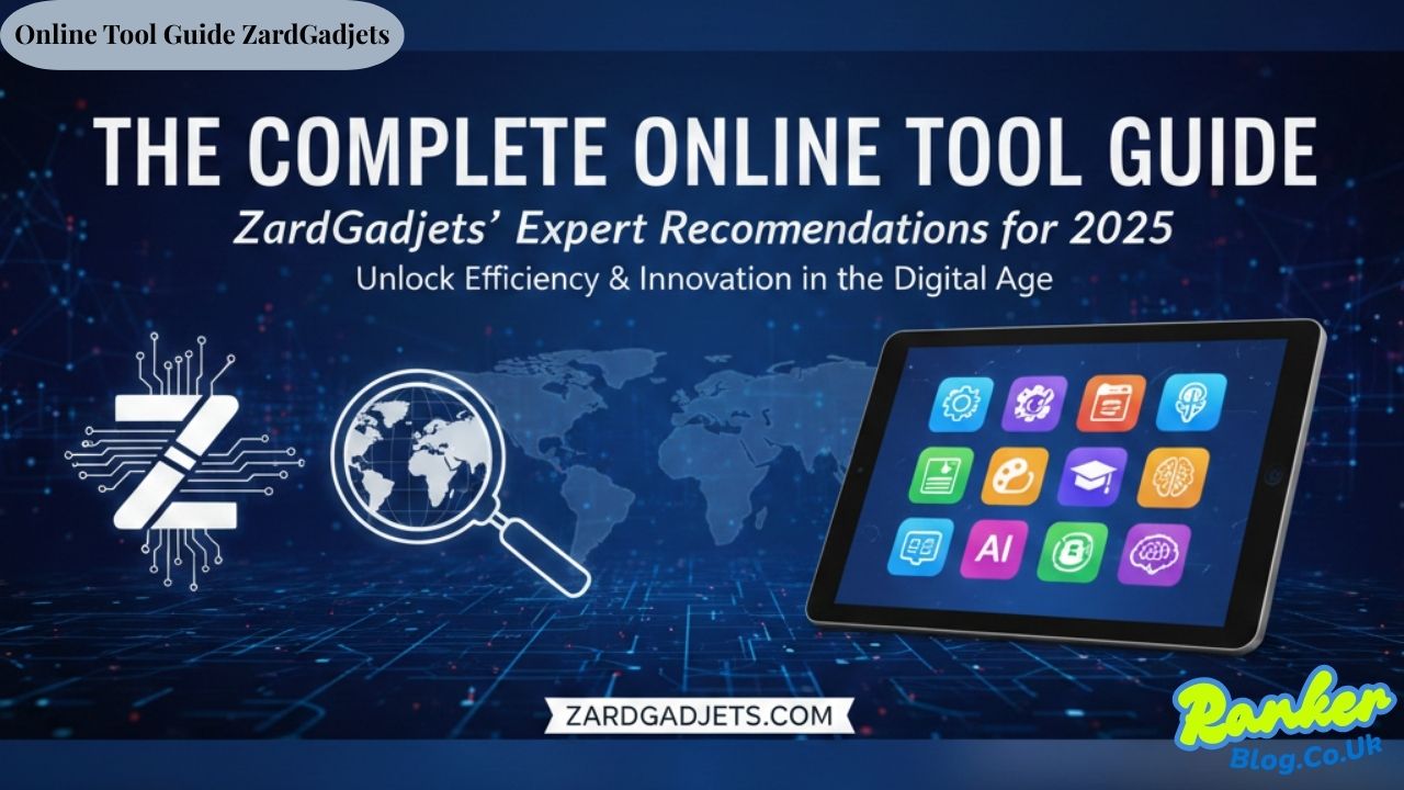The Complete Online Tool Guide ZardGadjets’ Expert Recommendations for 2025