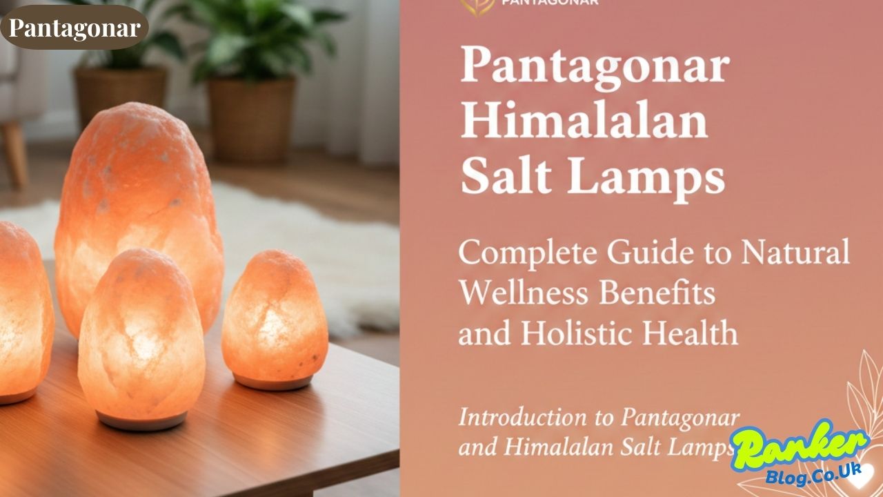 Pantagonar Himalayan Salt Lamps Complete Guide to Natural Wellness Benefits and Holistic Health