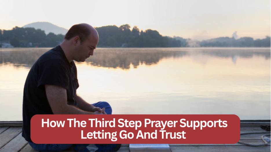 How The Third Step Prayer Supports Letting Go And Trust