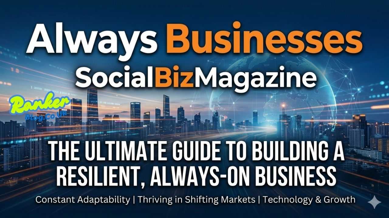 Always Businesses SocialBizMagazine The Ultimate Guide to Building a Resilient, Always-On Business