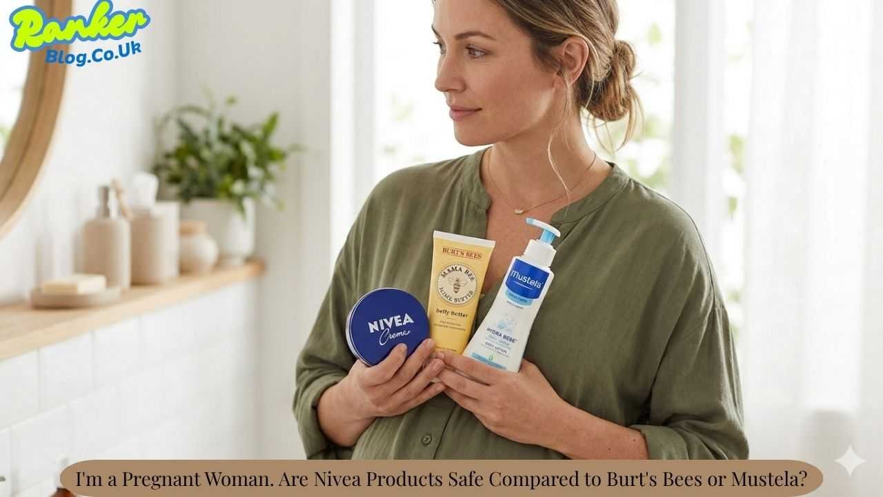 I’m a Pregnant Woman. Are Nivea Products Safe Compared to Burt’s Bees or Mustela?